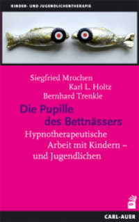 Die Pupille des Bettnässers : Hypnotherapeutische Arbeit mit Kindern und Jugendlichen (Kinder- und Jugendlichentherapie) （8. Aufl. 2014. 350 S. 21,5 cm）