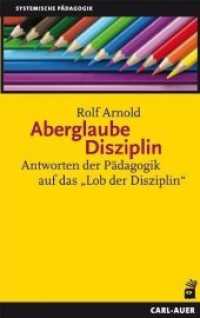 Aberglaube Disziplin : Antworten einer Systemischen Pädagogik auf das "Lob der Disziplin" (Systemische Pädagogik) （1., Aufl. 2007. 140 S. 21.5 cm）