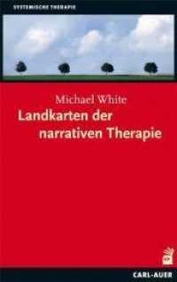 Landkarten der narrativen Therapie (Systemische Therapie) （2. Aufl. 2021. 270 S. 31 Abb. 21.5 cm）