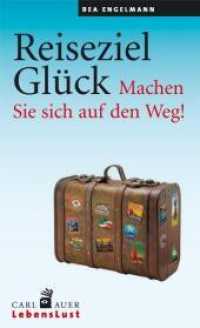 Reiseziel Glück : Machen Sie sich auf den Weg! (Reiseziel Glück) （1., Aufl. 2010. 216 S. m. 26 Abb. 20.5 cm）