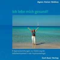 Ich lebe mich gesund!,2 Audio-CDs : Acht Hypnoseanleitungen zur F&ouml;rderung der Selbstwirksamkeit in der Psychoonkologie