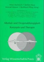 Alkohol- und Drogenabhängigkeit: Konzepte und Therapie. : Konzepte und Therapie （1998. 118 S. Tab., Abb.; 118 S. 210 mm）