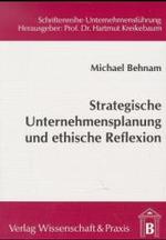 Strategische Unternehmensplanung und ethische Reflexion. : Dissertationsschrift (Schriftenreihe Unternehmensführung 17) （1998. 279 S. 19 Tab., 45 Abb.; 279 S., 45 schw.-w. Abb., 19 schw.-w. T）