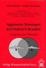 Aggressive Storungen Psychiatrisch Kranker : Umgang Und Therapie