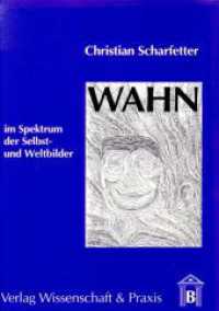 Wahn im Spektrum der Selbst- und Weltbilder. （2003. 108 S. 2 Tab., 3 Abb.; 108 S., 3 schw.-w. Abb., 2 schw.-w. Tab.）