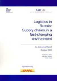 Logistics in Russia. : Supply Chains in a fast-changing environment. An Executive Report. （2006. II, 27 S. 19 farb. Abb.; II, 27 S., 19 farb. Abb. 290 mm）