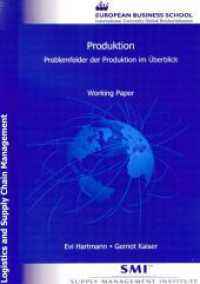 Produktion. : Problemfelder der Produktion im Überblick. Working Paper aus der Reihe Logistics and Supply Chain Management. （2006. II, 160 S. Tab., Abb.; II, 160 S. 290 mm）