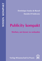 Publicity kompakt. : Werben, um besser zu verkaufen. (Wissen Kompakt) （2008. 170 S. Tab., Abb.; 170 S. 210 mm）