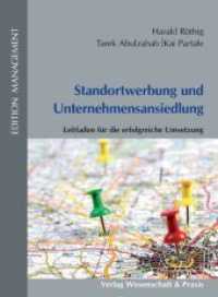 Standortwerbung und Unternehmensansiedlung. : Leitfaden für die erfolgreiche Umsetzung. (Edition Management) （2011. 152 S. Tab., Abb. (überwiegend farbige); 152 S. 210 mm）
