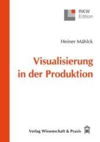Visualisierung in der Produktion. (RKW-Edition) （2., überarb. Aufl. 2010. 89 S. 9 Tab., 60 Abb. (darunter 17 farbi）