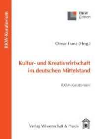 Kultur- und Kreativwirtschaft im deutschen Mittelstand. : RKW-Kuratorium. (RKW-Edition) （2011. 130 S. 240 mm）