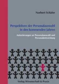 Perspektiven der Personalauswahl in den kommenden Jahren. : Anforderungen an Personalauswahl und Personalentwicklung. （2012. 118 S. 3 Tab., 4 Abb.; 118 S., 4 schw.-w. Abb., 3 schw.-w. Tab.）