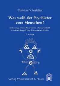 Was Weiss Der Psychiater Vom Menschen? : Unterwegs in Der Psychiatrie: Menschenbild, Krankheitsbegriff Und Therapieverstandnis （2ND）