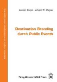 Destination Branding durch Public Events. (Messe-, Kongress- und Eventmanagement) （Neuausg. 2012. 152 S. Abb. (farbige); 152 S. 210 mm）