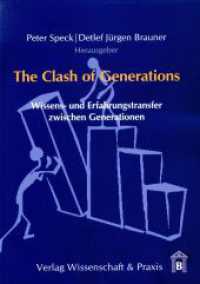 The Clash of Generations. : Wissens- und Erfahrungstransfer zwischen Generationen. (Edition Bildungsinnovationen 2) （2017. 109 S. Tab., Abb. (farbige); 109 S. 210 mm）
