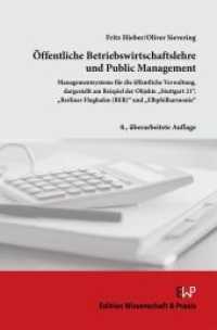 Öffentliche Betriebswirtschaftslehre und Public Management : Managementsysteme für die öffentliche Verwaltung, dargestellt am Beispiel der Objekte "Stuttgart 21", "Berliner Flughafen (BER)" und "Elbphilharmonie" （8., überarb. Aufl. 2022. 162 S. 23 Tab., 96 Abb.; 162 S., 96 schw）