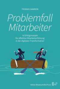 Problemfall Mitarbeiter : 15 Erfolgsrezepte f&uuml;r effektive Mitarbeiterf&uuml;hrung in der digitalen Transformation