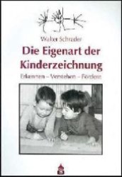 Die Eigenart der Kinderzeichnung : Erkennen - Verstehen - Fördern （2004. VII, 378 S. m. 428 Abb. 24 cm）