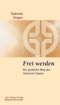 Frei werden : Der geistliche Weg des Johannes Cassian (Münsterschwarzacher Kleinschriften Bd.178) （2011. 128 S. 18,5 cm）