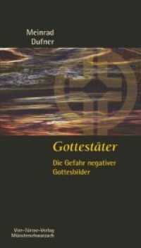 Gottestäter : Die Gefahr negativer Gottesbilder (Münsterschwarzacher Kleinschriften 182) （2012. 88 S. 18.5 cm）