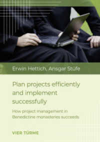 Plan projects efficiently and implement successfull : How project management in Benedictine monasteries succeeds （2023. 104 S. 21.3 cm）