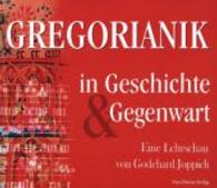 Gregorianik in Geschichte und Gegenwart : Eine Lehrschau von Godehard Joppich （3. Aufl. 157 S. 20,7 x 26 cm）