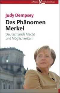Das Phänomen Merkel : Deutschlands Macht und Möglichkeiten （2013. 208 S. 20 cm）