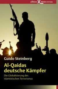 Al-Qaidas deutsche Kämpfer : Die Globalisierung des islamistischen Terrorismus （2014. 464 S. mit Register und Landkarte. 20 cm）