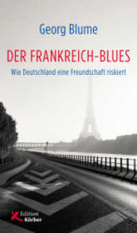 Der Frankreich-Blues : Wie Deutschland eine Freundschaft riskiert (Edition K&ouml;rber-Stiftung) （2017. 224 S. 20.5 cm）
