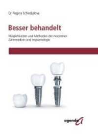 Besser behandelt : Möglichkeiten und Methoden der modernen Zahnmedizin und Implantologie （2018. 86 S. 23 cm）