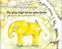 Der grüne Vogel und der gelbe Elefant : Wenn Kinder in Psychotherapie kommen... （2018. 42 S. 21 x 26.5 cm）