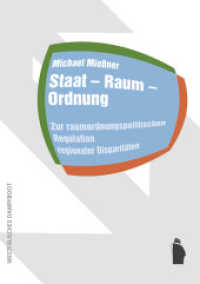 Staat - Raum - Ordnung : Zur raumordnungspolitischen Regulation regionaler Disparitäten (Raumproduktionen: Theorie und gesellschaftliche Praxis Bd.25) （2017. 356 S. 21 cm）