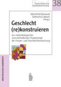 Geschlecht (re)konstruieren : Zur methodologischen und methodischen Produktivität der Frauen- und Geschlechterforschung (Forum Frauen- und Geschlechterforschung Bd.38) （2014. 300 S. 21 cm）