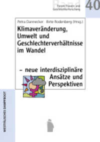 Klimaveränderung, Umwelt und Geschlechterverhältnisse im Wandel - neue interdisziplinäre Ansätze und Perspektiven (Forum Frauen- und Geschlechterforschung 40) （2014. 227 S. 21 cm）
