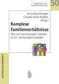 Komplexe Familienverhältnisse : Wie sich das Konzept 'Familie' im 21. Jahrhundert wandelt (Forum Frauen- und Geschlechterforschung 50) （2020. 294 S. 21 cm）