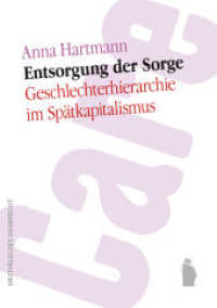 Entsorgung der Sorge : Geschlechterhierarchie im Spätkapitalismus （2022. 225 S. 21 cm）
