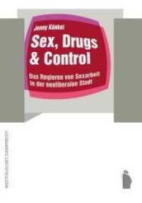 Sex, Drugs & Control : Das Regieren von Sexarbeit in der neoliberalen Stadt (Raumproduktionen: Theorie und gesellschaftliche Praxis 34) （2020. 330 S. 213 x 150 mm）