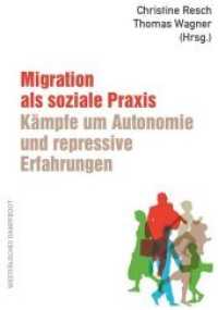 Migration als soziale Praxis: Kämpfe um Autonomie und repressive Erfahrungen （2019. 258 S. 21 cm）
