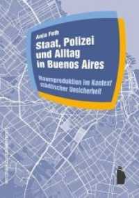 Staat, Polizei und Alltag in Buenos Aires : Raumproduktionen im Kontext st&auml;dtischer Unsicherheit (Raumproduktionen: Theorie und gesellschaftliche Praxis .23) （2016. 291 S. 21 cm）