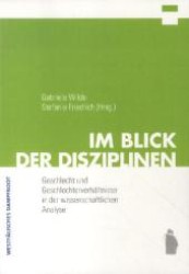 Im Blick der Disziplinen : Geschlecht und Geschlechterverhältnisse in der wissenschaftlichen Analyse （2012. 300 S. 210 mm）