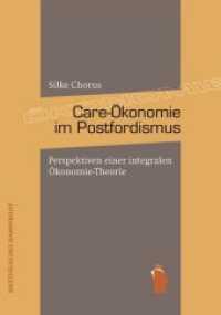 Care-Ökonomie im Postfordismus : Perspektiven einer integralen Ökonomie-Theorie. Dissertationsschrift （2012. 305 S. 21 cm）