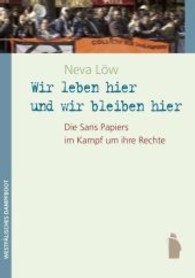 Wir leben hier hier und wir bleiben hier! : Die Sans Papier im Kampf um ihre Rechte （2013. 170 S. 210 mm）