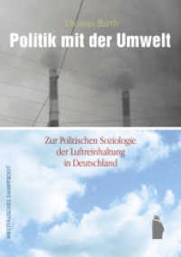 Politik mit der Umwelt : Zur Politischen Soziologie der Luftreinhaltung in Deutschland （2014. 350 S. 21 cm）