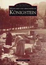 Menschen und Ereignisse in K&ouml;nigstein (Die Reihe Archivbilder) （2. Aufl.）