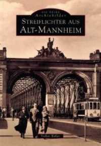 Streiflichter aus Alt-Mannheim (Die Reihe Archivbilder) （17. Aufl. 2022. 128 S. m über 210 histor. Fotos u. Abb. 23.5 cm）