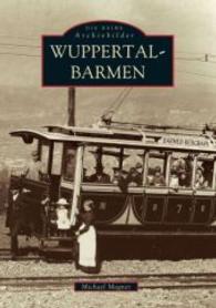Wuppertal-Barmen (Die Reihe Archivbilder) （2. Aufl. 2016. 136 S. m. über 200 meist histor. Fotos u. Abb. 235）