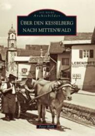 Über den Kesselberg nach Mittenwald (Die Reihe Archivbilder) （6. Aufl. 2016. 136 S. m. 200 SW-Abb. 235 mm）