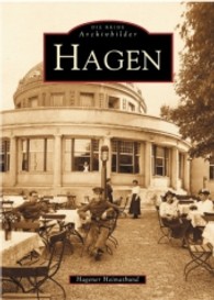 Hagen : Hrsg.: Hagener Heimatbund (Die Reihe Archivbilder) （5. Aufl. 2016. 104 S. 160 Abb. 235 mm）