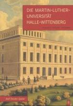 Die Martin-Luther-Universität Halle-Wittenberg : Ansichten, Einblicke, Rückblicke (Die Reihe Campusbilder) （2. Aufl. 2016. 136 S. m. zahlr. Fotos. 235 mm）