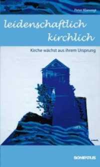 Leidenschaftlich kirchlich : Kirche wächst aus ihrem Ursprung （2013. 164 S. 205 mm）